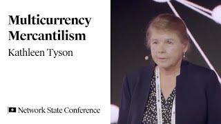 39 - The Network State Conference 2023 - Kathleen Tyson - Multicurrency Mercantilism