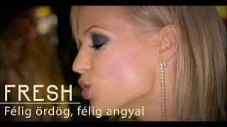 Fresh - Félig ördög, félig angyal I Official Music Video