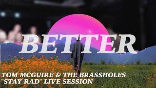 Tom McGuire & the Brassholes, "Stay Rad" Live sessions. #2- "BETTER"