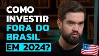 COMO INVESTIR NO EXTERIOR EM 2024? | Melhores investimentos internacionais