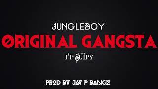 JungleBoy - Original Gangsta Ft Setty [ Prod By Jay P Bangz]