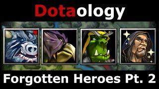 Dotaology: Forgotten Heroes Pt. 2