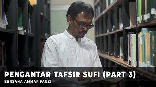 Pengantar Tafsir Sufi 03  -- Ammar Fauzi