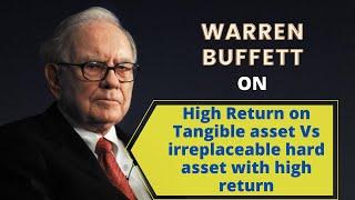 Warren Buffett on High Return on Tangible asset Vs irreplaceable hard asset with high return