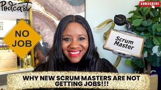 Why NEW Scrum Masters are not getting jobs & what you can do about it