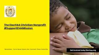 The Elect 144 Christian Nonprofit Organization (SupportE144Mission)