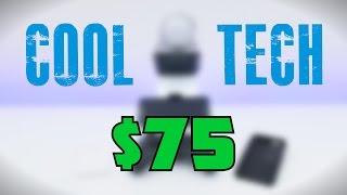 Cool Tech Under $75 - March