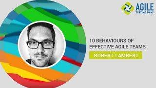 Rob Lambert: 10 Behaviours of Effective Agile Teams