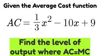 Finding level of output where Average Cost is equal to Marginal cost