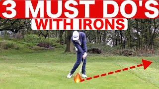 3 MUST DO'S TO HIT BETTER IRON SHOTS - SIMPLE GOLF TIPS