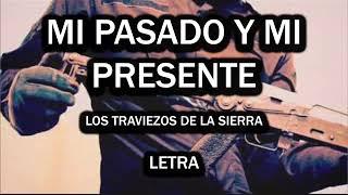 Los Traviesos De La Sierra - Mi Pasado Y Mi Presente | LETRA