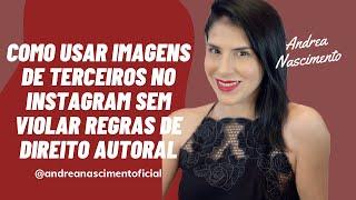 COMO USAR IMAGENS DE TERCEIROS NO INSTAGRAM SEM VIOLAR REGRAS DE DIREITO AUTORAL! #direitoautoral