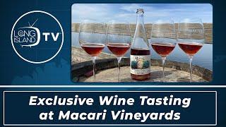 Exclusive Wine Tasting at Macari Vineyards