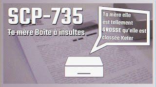 SCP-735 - "Boîte à insultes"