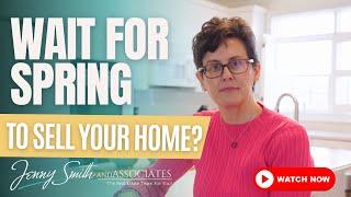 Should You Wait for Spring to Sell Your Home? Jenny with Jenny Smith & Associates at Keller Williams