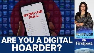 The Hidden Dangers of Digital Hoarding | Vantage With Palki Sharma