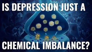 Is depression caused by a chemical imbalance?