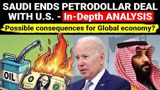 Saudi ends Petrodollar deal with US - In Depth Analysis | Saudi Arabia, US Oil Geopolitics Economy