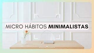 7 MICRO HÁBITOS INFALIBLES EN MI VIDA MINIMALISTA  | Silvia Ahora