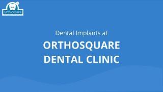 Dental Implants at Orthosquare Dental Clinic