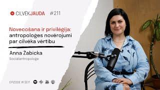 #211 Novecot ir privilēģija: antropoloģes novērojumi par cilvēka vērtību - ANNA ŽABICKA