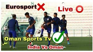 india Vs Oman || Eurosport Not Working || Oman Sports Tv Live stream 