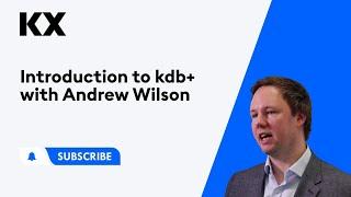 Intro to kdb+ with Andrew Wilson