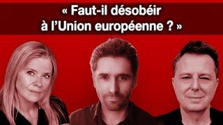 « Faut-il désobéir à l’Union européenne ? » avec Aurélien Bernier