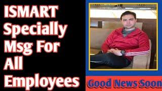 ISMART CEO Specially Msg For All Employees! | Please Listen Carefully