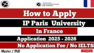 How to Apply Top Ranked IP Paris University in France |Complete Application Process|No Fee| No IELTS