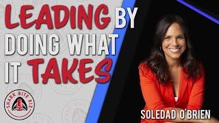 Shark Bite Biz #091 Leading By Doing What It Takes with Soledad O'Brien