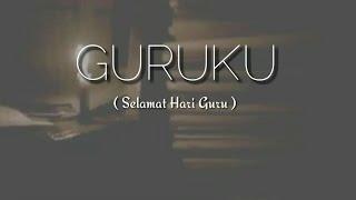 Guruku | Musikalisasi puisi | Hari Guru Nasional