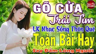 GÕ CỬA TRÁI TIM  LK Nhạc Vàng Trữ Tình Thuốc Ngủ Về Đêm Bolero Toàn Bài Hay NGỌT LỊM TIM