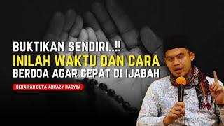 BUKTIKAN SENDIRI..!! INILAH CARA DAN WAKTU BERDOA CEPAT DI IJABAH || BUYA ARRAZY HASYIM