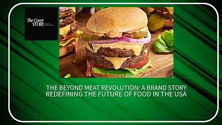 The Beyond Meat Revolution: A Brand Story Redefining the Future of Food in the USA