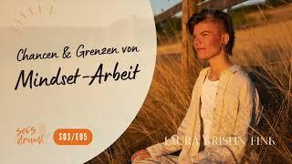 Chancen & Grenzen von Mindset-Arbeit [S03/E05]