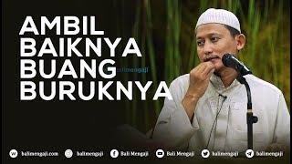 Video Singkat: Ambil Baiknya Buang Buruknya - Ustadz Abu Yahya Badru Salam, Lc