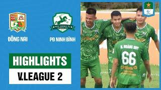 Highlights: Đồng Nai - PĐ Ninh Bình | Không thể có bất ngờ, niềm vui kéo dài với nhà ĐKVĐ