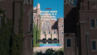 Denver weed church is a top travel attraction