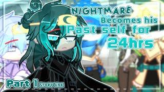 Nightmare Becomes his Past self for 24hrs | Part [1/2] |