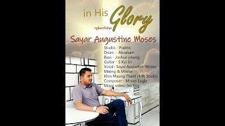 Sayar Augustine Moses - In His Glory (Official MV)