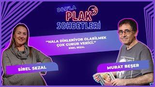 PLAK SOHBETLERİ I Sibel Sezal