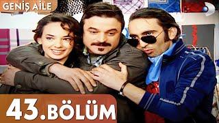 Geniş Aile 43. Bölüm - Full Bölüm