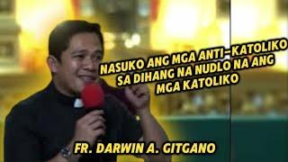 NASUKO ANG MGA ANTI-KATOLIKO SA DIHANG NANUDLO NA ANG MGA KATOLIKO | Rev. Fr. Darwin A. Gitgano