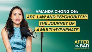 After the Bar S3 Ep 6 - Amanda Chong on: Art, Law and Psychobitch: The Journey of a Multi-Hyphenate