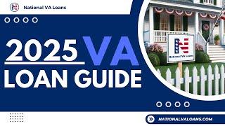 2025 VA LOAN GUIDE ⭐️⭐️⭐️ NATIONAL VA LOANS