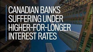 Canadian banks suffering under higher-for-longer interest rates