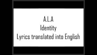 A.L.A - Identity (Lyrics translated into English)