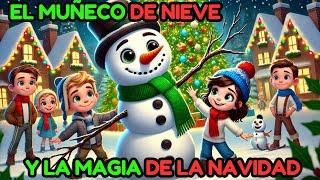 ️ El Muñeco de Nieve y la Magia de la Navidad | Cuentos de Navidad