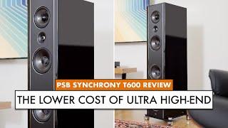 The TRUE COST of GREAT SOUND? PSB Speakers Synchrony T600 Review